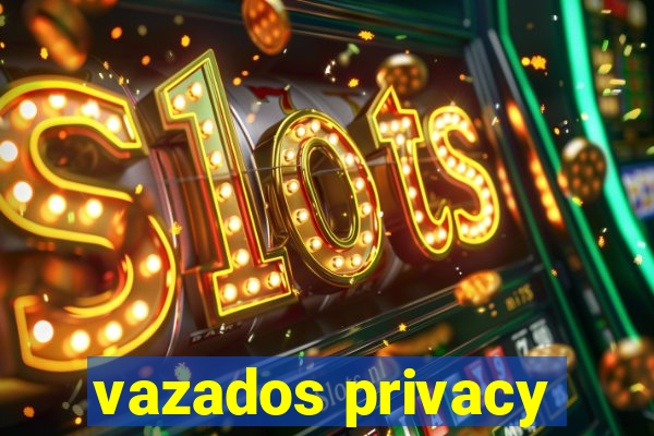 vazados privacy